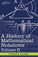 A History of Mathematical Notations: Vol. II