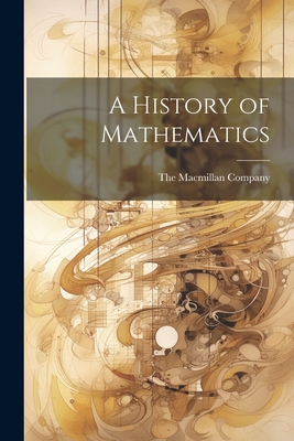 A History of Mathematics - The MacMillan Company (Creator)