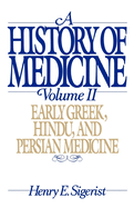 A History of Medicine: Volume 2: Early Greek, Hindu, and Persian Medicine