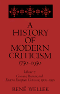 A History of Modern Criticism, 1750-1950: German, Russian and Eastern European Criticism, 1900-1950
