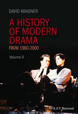 A History of Modern Drama, Volume II: 1960 - 2000 - Krasner, David