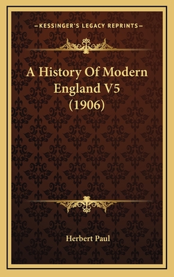 A History of Modern England V5 (1906) - Paul, Herbert