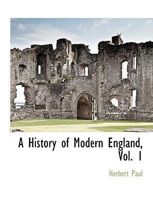 A History of Modern England, Vol. 1 - Paul, Herbert Woodfield