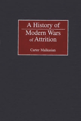 A History of Modern Wars of Attrition - Malkasian, Carter