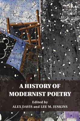 A History of Modernist Poetry - Davis, Alex (Editor), and Jenkins, Lee M (Editor)