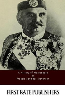 A History of Montenegro - Stevenson, Francis Seymour