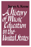 A History of Music Education in the United States.