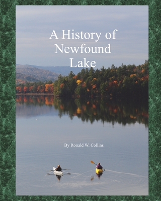 A History of Newfound Lake - Collins, Ronald W