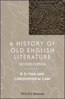 A History of Old English Literature - Fulk, Robert D. (Editor), and Cain, Christopher M. (Editor)