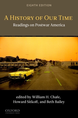 A History of Our Time: Readings on Postwar America - Chafe, William H (Editor), and Sitkoff, Harvard (Editor), and Bailey, Beth (Editor)