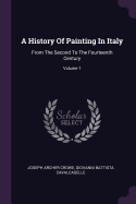 A History of Painting in Italy: From the Second to the Fourteenth Century; Volume 3