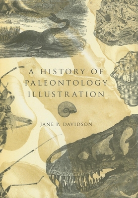 A History of Paleontology Illustration - Davidson, Jane P