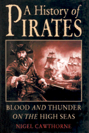 A History of Pirates: Blood and Thunder on the High Seas