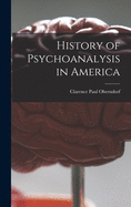 A History of Psychoanalysis in America