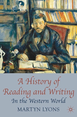 A History of Reading and Writing: In the Western World - Lyons, Martyn