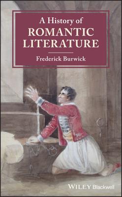 A History of Romantic Literature - Burwick, Frederick