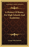 A History of Rome, for High Schools and Academies