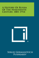 A History of Russia of the Nineteenth Century, 1801-1914