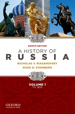 A History of Russia to 1855 - Volume 1 - Riasanovsky, Nicholas, and Steinberg, Mark, PH.D.