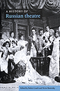 A History of Russian Theatre - Leach, Robert, and Borovsky, Victor