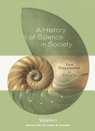 A History of Science in Society, Volume 1: From Philosophy to Utility