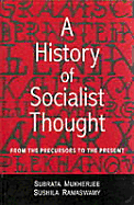A History of Socialist Thought: From the Precursors to the Present - Mukherjee, Subrata, and Ramaswamy, Sushila, Dr.