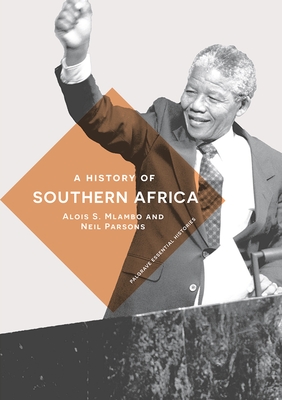 A History of Southern Africa - Mlambo, Alois S, Professor, and Parsons, Neil, Professor