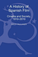 A History of Spanish Film: Cinema and Society 1910-2010