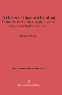 A History of Spanish Painting, Volume IV: The Hispano-Flemish Style in North-Western Spain, Part 2