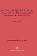 A History of Spanish Painting, Volume IX: The Beginning of the Renaissance in Castile and Leon, Part 1 - Post, Chandler Rathfon