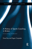 A History of Sports Coaching in Britain: Overcoming Amateurism
