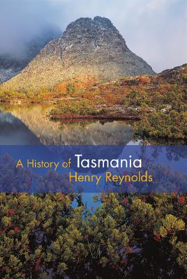 A History of Tasmania - Reynolds, Henry