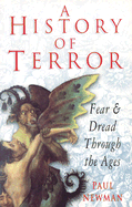 A History of Terror: Fear & Dread Through the Ages - Newman, Paul, bar