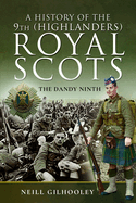 A History of the 9th (Highlanders) Royal Scots: The Dandy Ninth