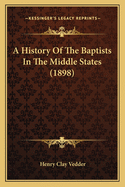 A History Of The Baptists In The Middle States (1898)