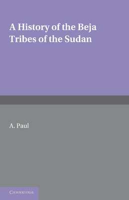 A History of the Beja Tribes of the Sudan - Paul, A.