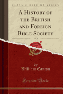 A History of the British and Foreign Bible Society, Vol. 2 (Classic Reprint)