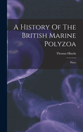 A History Of The British Marine Polyzoa: Plates