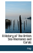 A History of the British Sea-Anemones and Corals