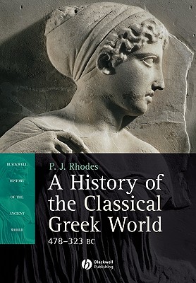 A History of the Classical Greek World: 478-323 BC - Rhodes, P J