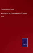 A History of the Commonwealth of Florence: Vol. 3
