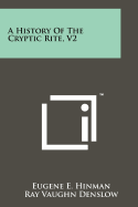 A History Of The Cryptic Rite, V2