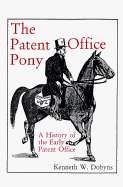A history of the early Patent Offices : the Patent Office pony