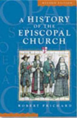 A History of the Episcopal Church Revised Edition - Prichard, Robert W