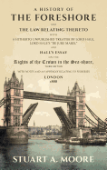 A History of the Foreshore and The Law Relating Thereto: With a Hitherto Unpublished Treatise by Lord Hale, Lord Hale's "De Jure Maris," and Hall's Essay on the Rights of the Crown in the Sea-Shore. With Notes and an Appendix Relating to Fisheries (1888)