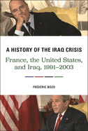 A History of the Iraq Crisis: France, the United States, and Iraq, 1991? "2003