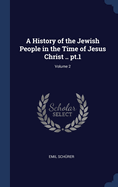 A History of the Jewish People in the Time of Jesus Christ .. PT.1; Volume 2