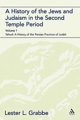 A History of the Jews and Judaism in the Second Temple Period (Vol. 1): The Persian Period (539-331bce) - Grabbe, Lester L (Editor)