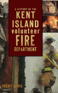 A History of the Kent Island Volunteer Fire Department