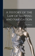 A History of the Law of Shipping and Navigation